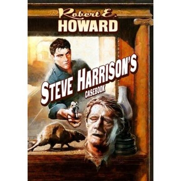 Steve Harrison's Casebook -- Robert E. Howard - Picture 1 of 1